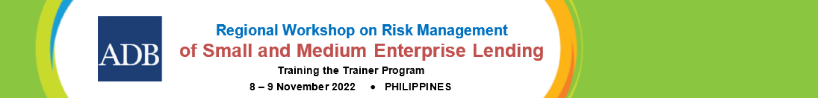 Regional Workshop on Risk Management of SME Lending (Train the Trainers)